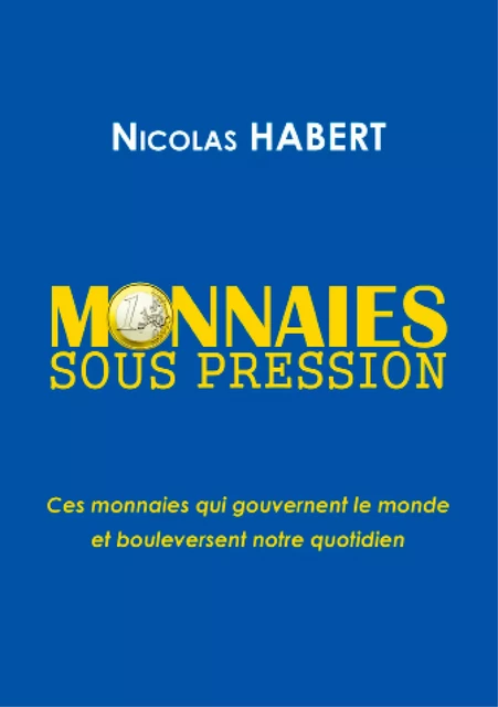 MONNAIES SOUS PRESSION - Nicolas Habert - Bookelis