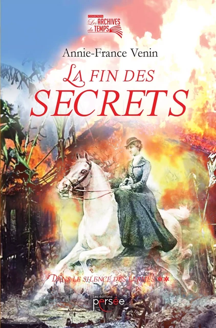 La fin des secrets Dans le silence des larmes - Tome 2 - Annie-France Venin - Éditions Persée