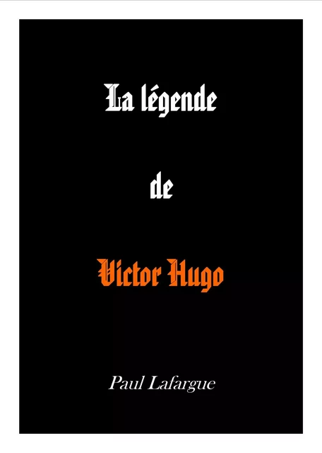 La légende de Victor Hugo - Paul Lafargue - Bookelis