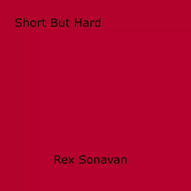 Short But Hard - Rex Sonavan - Disruptive Publishing