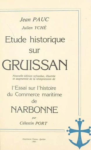 Étude historique sur Gruissan - Jean Pauc, Célestin Port, Julien Yché - FeniXX réédition numérique