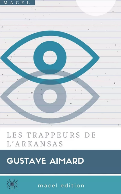 LES TRAPPEURS DE L’ARKANSAS - Gustave Aimard - Bookelis