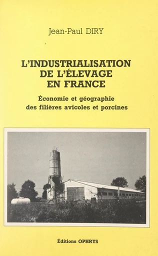 L'industrialisation de l'élevage en France - Jean-Paul Diry - FeniXX réédition numérique