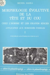 Morphologie évolutive de la tête et du cou chez l'homme et les grands singes, application aux hominidés fossiles (1)