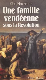 Une famille vendéenne sous la Révolution