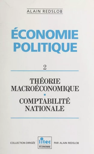 Économie politique (2) : Théorie macroéconomique, comptabilité nationale - Alain Redslob - FeniXX réédition numérique