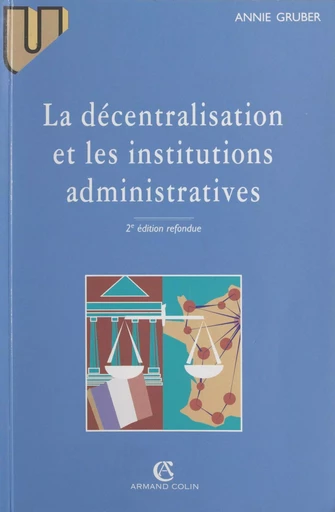 La décentralisation et les institutions administratives - Annie Gruber - (Armand Colin) réédition numérique FeniXX