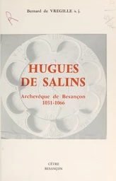 Hugues de Salins, archevêque de Besançon, 1031-1066