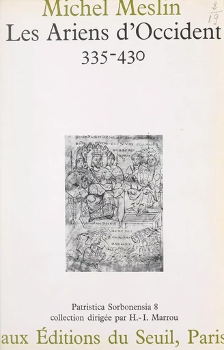 Les Ariens d'Occident : 335-430 - Michel Meslin - Seuil (réédition numérique FeniXX)