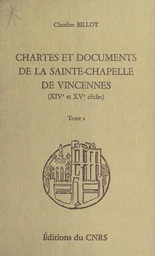 Chartes et documents de la Sainte-Chapelle de Vincennes (XIVe et XVe siècles) (1)