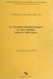 Le Tilemsi préhistorique et ses abords : Sahara et Sahel malien