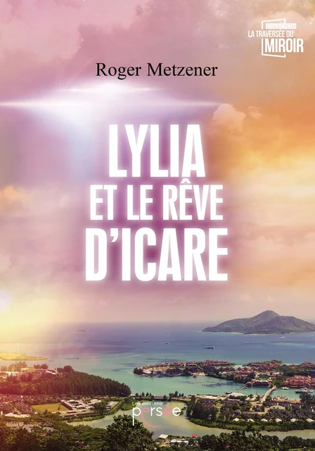 Lylia et le rêve d'Icare - Roger Metzener - Éditions Persée