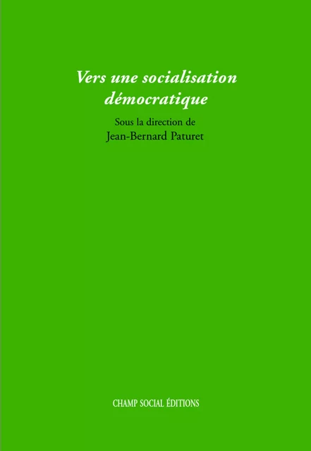 Vers une socialisation démocratique - Jean-Bernard Paturet - Champ social Editions