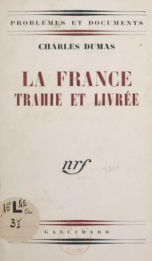 La France trahie et livrée - Charles Dumas - Gallimard (réédition numérique FeniXX)