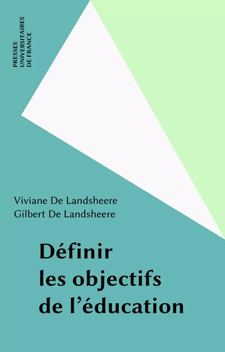 Définir les objectifs de l'éducation - Viviane De Landsheere, Gilbert De Landsheere - Presses universitaires de France (réédition numérique FeniXX)