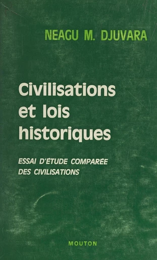 Civilisations et lois historiques - Neagu M. Djuvara - FeniXX réédition numérique