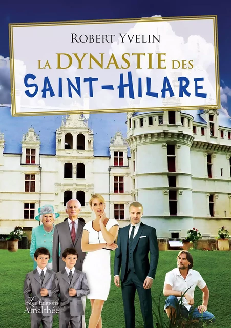 La dynastie des Saint-Hilare - Robert Yvelin - Éditions Amalthée