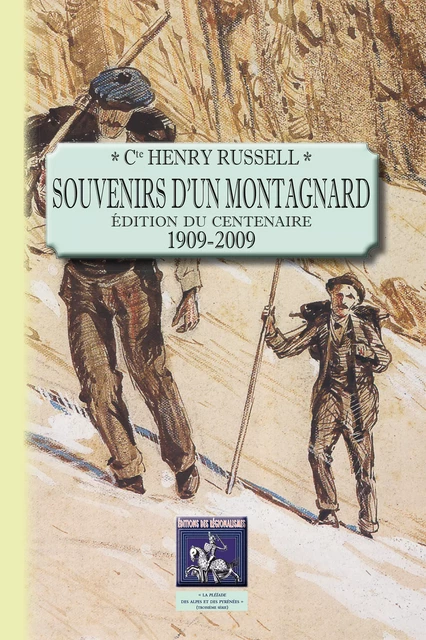 Souvenirs d'un montagnard (édition du centenaire : 1909-2009) - Henry Russell - Editions des Régionalismes