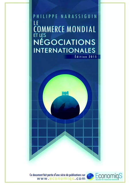 Le commerce mondial et les négociations internationales - Philippe Narassiguin - Bookelis