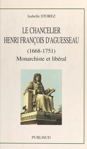 Le chancelier Henri François d'Aguesseau (1668-1751) - Isabelle Storez - FeniXX réédition numérique