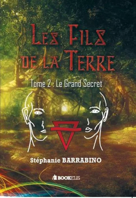 Les fils de la Terre : Tome 2 - Le grand secret - Stéphanie BARRABINO - Bookelis