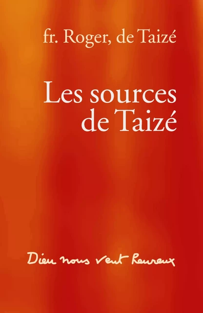 Les sources de Taizé - Frère Roger De Taizé - Les Presses de Taizé