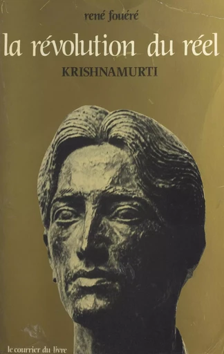 La révolution du réel : Krishnamurti - René Fouéré - FeniXX réédition numérique