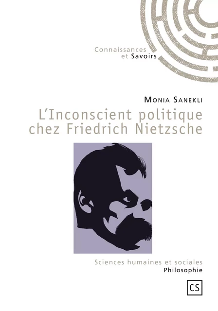 L'Inconscient politique chez Friedrich Nietzsche - Monia Sanekli - Connaissances & Savoirs