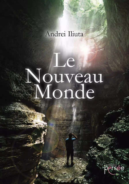 Le Nouveau Monde - Andrei Iliuta - Éditions Persée