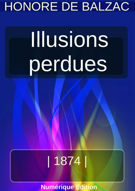 ILLUSIONS PERDUES - Honoré de Balzac - Bookelis