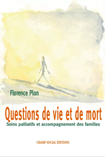 Questions de vie et de mort - Florence Plon - Champ social Editions