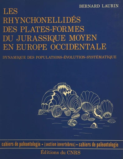 Les rhynchonellidés des plates-formes du Jurassique moyen en Europe occidentale - Bernard Laurin - CNRS Éditions (réédition numérique FeniXX) 