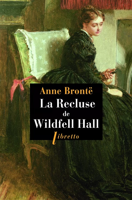 La Recluse de Wildfell Hall - Anne Brontë - Libella