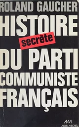 Histoire secrète du parti communiste français