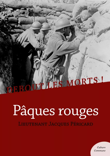 Debout les morts ! Pâques rouges - Jacques Péricard - Culture commune