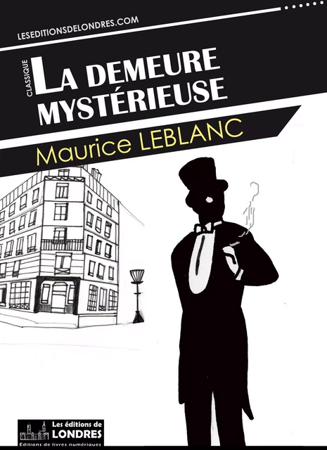 La demeure mystérieuse - Maurice Leblanc - Les Editions de Londres