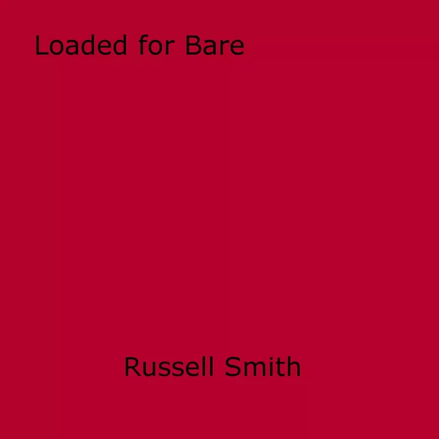 Loaded for Bare - Russell Smith - Disruptive Publishing