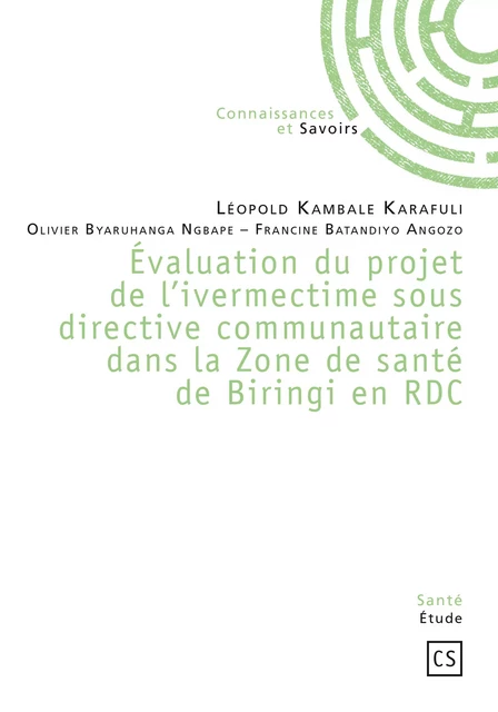 Évaluation du projet de l'ivermectime sous directive communautaire dans la Zone de santé de Biringi en RDC - Léopold Kambale Karafuli – Olivier Byaruhanga Ngbape – Francine Batandiyo Angozo - Connaissances & Savoirs