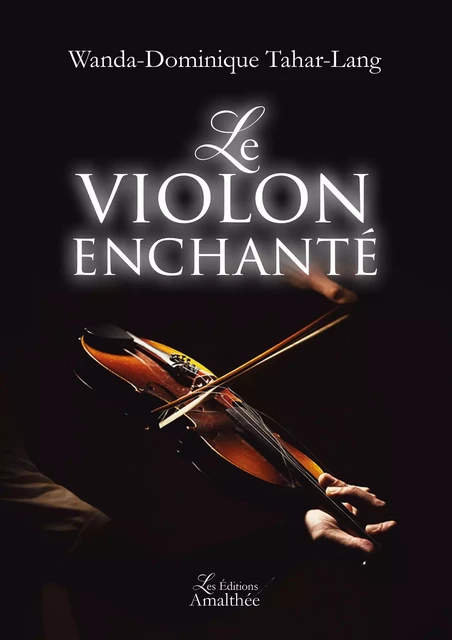 Le violon enchanté - Wanda Dominique Tahar-Lang - Éditions Amalthée