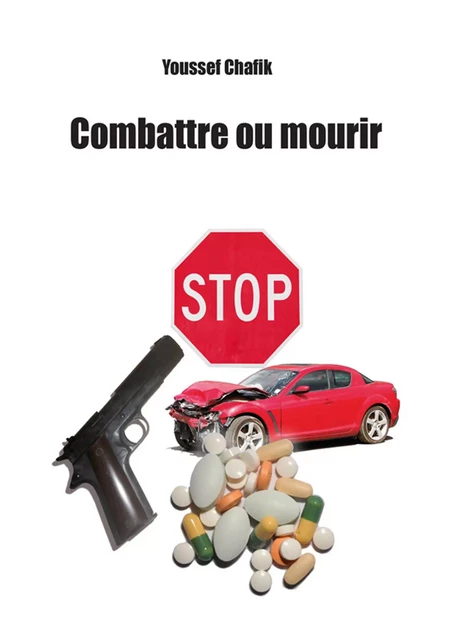 Combattre ou mourir - Youssef Chafik - Bookelis