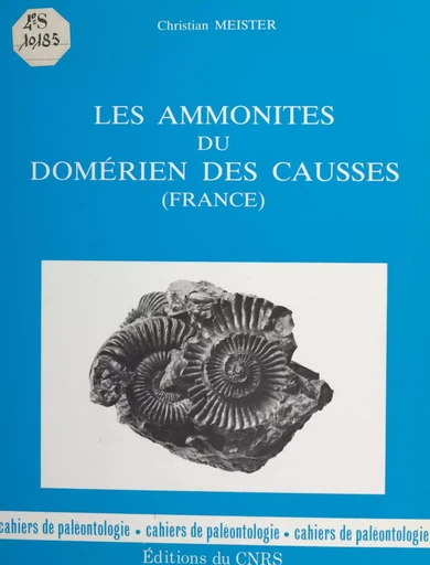 Les ammonites du Domérien des Causses (France) - Christian Meister - CNRS Éditions (réédition numérique FeniXX)