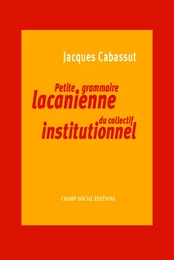 Petite grammaire lacanienne du collectif institutionnel