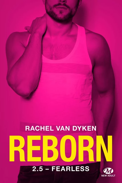 Reborn, T2.5 : Fearless - Rachel Van Dyken - Milady