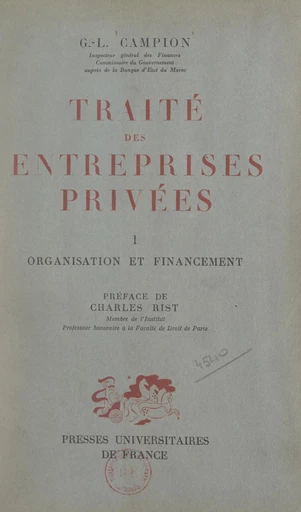 Traité des entreprises privées (1). Organisation et financement - Gabriel L. Campion - FeniXX réédition numérique