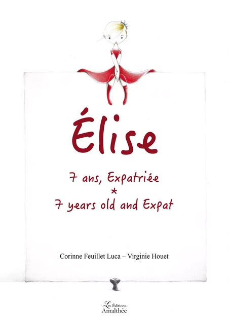 Elise, 7 ans, expatriée - Corinne Feuillet Luca, Virginie Houet - Éditions Amalthée