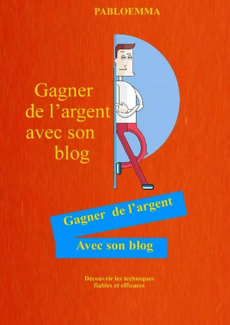 Gagner de l’argent avec son blog -  pabloemma - Bookelis