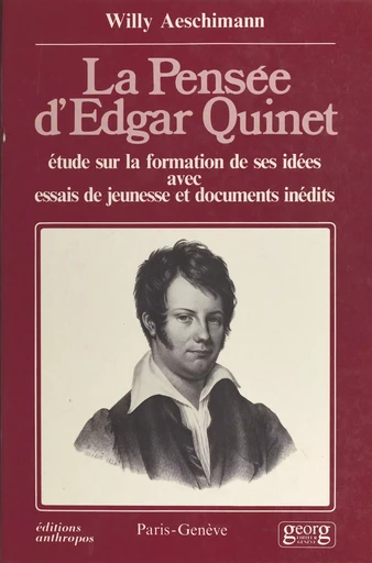 La pensée d'Edgar Quinet : étude sur la formation de ses idées, avec essais de jeunesse et documents inédits - Willy Aeschimann - FeniXX réédition numérique