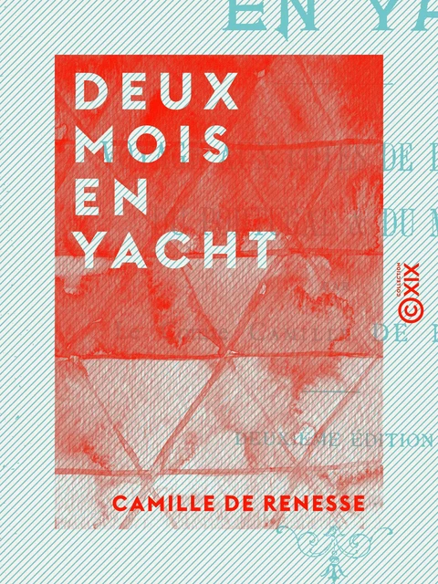 Deux mois en yacht - Camille de Renesse - Collection XIX