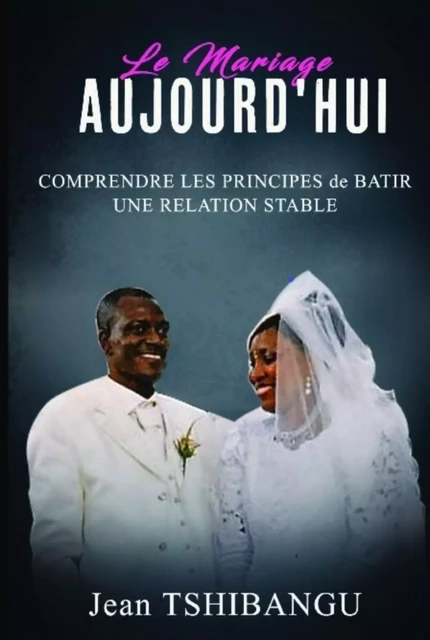 LE MARIAGE AUJOURD'HUI - JEAN TSHIBANGU - Bookelis