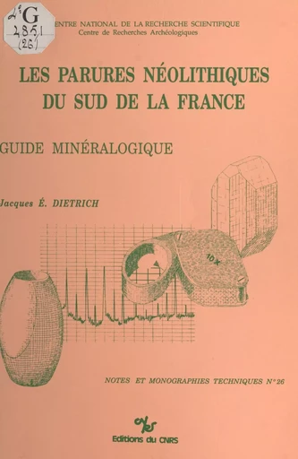 Les parures néolithiques du sud de la France : guide minéralogique - Jacques É. Dietrich - CNRS Éditions (réédition numérique FeniXX) 